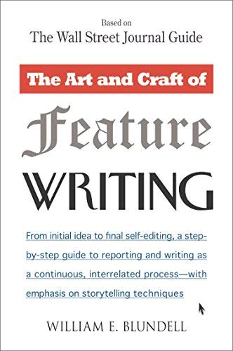 The Art and Craft of Feature Writing: Based on The Wall Street Journal Guide 1st Plume Printing, Nov. 1988 edition - Click to Buy