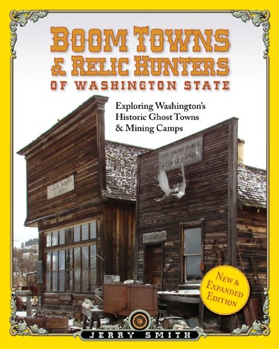 Boom Towns & Relic Huntersof Washington State: Exploring Washington's Historic Ghost Towns & Mining Camps (English Edition) - Click to Buy