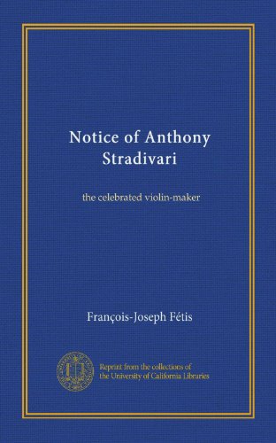 Notice of Anthony Stradivari: the celebrated violin-maker - Click to Buy