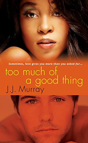 Too Much of a Good Thing - Click to Buy