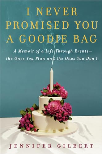 I Never Promised You a Goodie Bag: A Memoir of Life Through Events—the Ones You Plan and the Ones You Don't - Click to Buy
