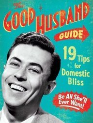 The Good Husband Guide: 19 Tips for Domestic Bliss - Click to Buy