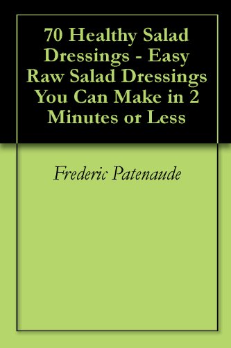 70 Healthy Salad Dressings - Easy Raw Salad Dressings You Can Make in 2 Minutes or Less (English Edition) - Click to Buy