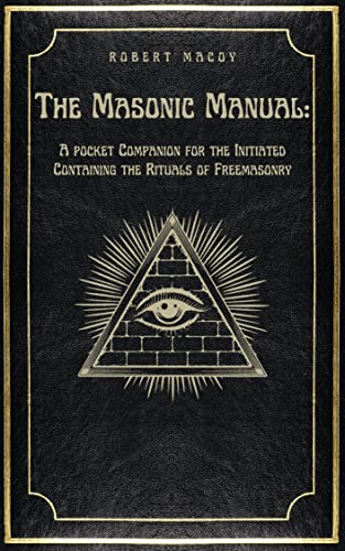 THE MASONIC MANUAL : A pocket Companion for the Initiated Containing the Rituals of Freemasonry - Click to Buy