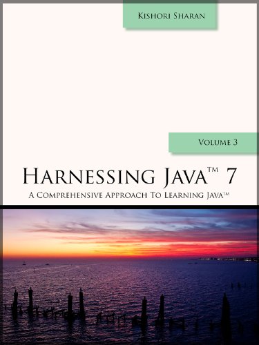 Harnessing Java 7 (A Comprehensive Approach to Learning Java Book 3) - Click to Buy