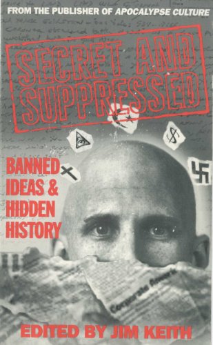 Secret and Suppressed: Banned Ideas and Hidden History - Click to Buy