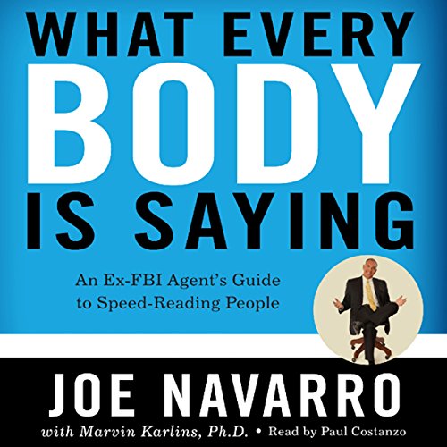 What Every BODY Is Saying: An Ex-FBI Agent’s Guide to Speed-Reading People - Click to Buy