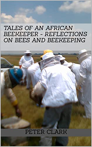 Tales of an African Beekeeper - Reflections on Bees and Beekeeping - Click to Buy