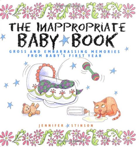 The Inappropriate Baby Book: Gross and Embarrassing Memories from Baby's First Year - Click to Buy