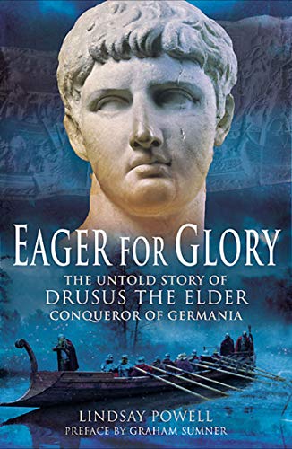 Eager for Glory: The Untold Story of Drusus the Elder, Conqueror of Germania - Click to Buy