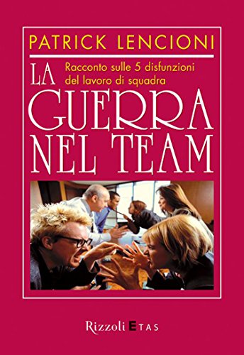 La guerra nel team: Racconto sulle 5 disfunzioni del lavoro di squadra (Italian Edition) - Click to Buy