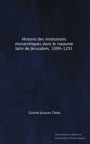 Histoire des institutions monarchiques dans le royaume latin de Jérusalem, 1099-1291 - Click to Buy