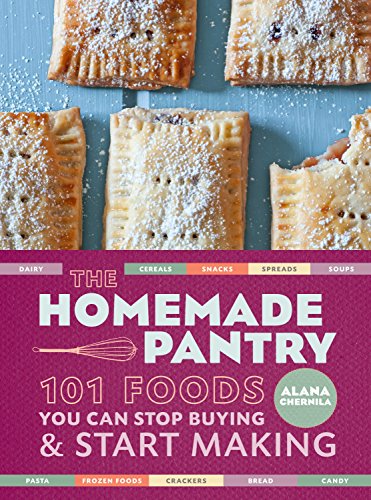 The Homemade Pantry: 101 Foods You Can Stop Buying and Start Making: A Cookbook - Click to Buy