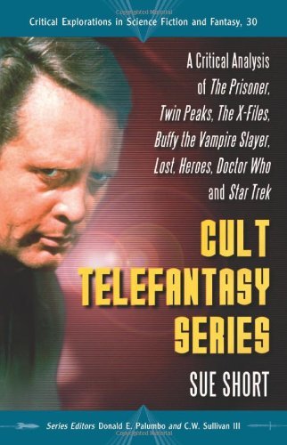 Cult Telefantasy Series: A Critical Analysis of The Prisoner, Twin Peaks, The X-Files, Buffy the Vampire Slayer, Lost, Heroes, Doctor Who and Star Trek ... in Science Fiction and Fantasy Book 30) - Click to Buy