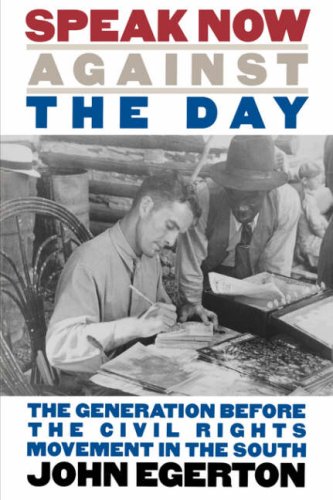 Speak Now Against the Day: The Generation Before the Civil Rights Movement in the South (Chapel Hill Books) - Click to Buy