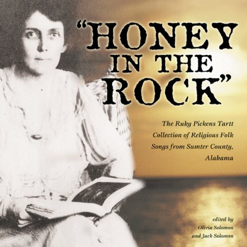 Honey in the Rock: The Ruby Pickens Tartt Collection of Religious Folk Songs from Sumter County, Alabama - Click to Buy