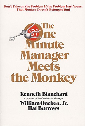 The One Minute Manager Meets the Monkey by Ken Blanchard William Oncken Jr. Hal Burrows(1999-09-26) - Click to Buy