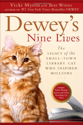Dewey's Nine Lives: The Legacy of the Small-Town Library Cat Who Inspired Millions - Click to Buy