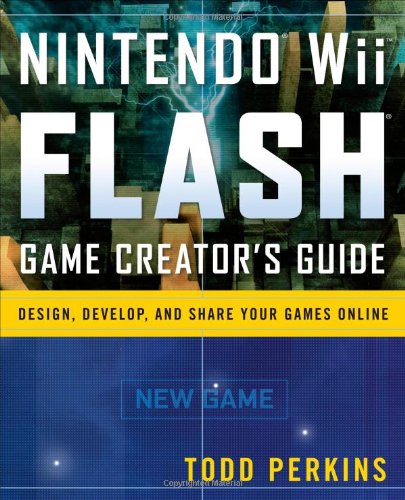 Nintendo Wii Flash Game Creator's Guide: Design, Develop, and Share Your Games Online - Click to Buy
