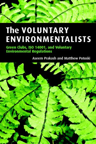 The Voluntary Environmentalists: Green Clubs, ISO 14001, and Voluntary Environmental Regulations - Click to Buy