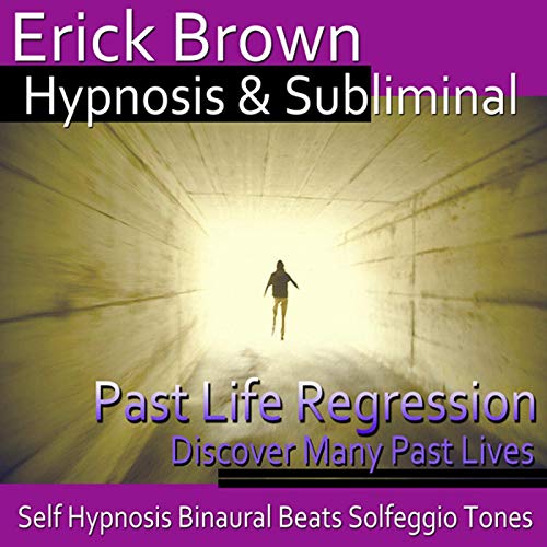 Past Life Regression Hypnosis: Discover Your Past, Meditation, Hypnosis, Self-Help, Binaural Beats, Solfeggio Tones