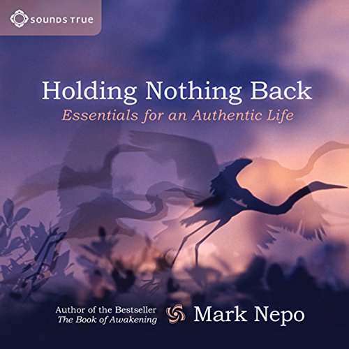 Holding Nothing Back: Essentials for an Authentic Life - Click to Buy