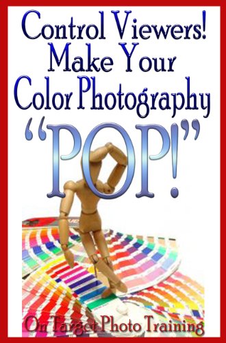 Control Viewers! Make Your Color Photography "POP!" (On Target Photo Training Book 10) - Click to Buy