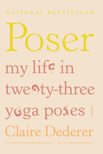 Poser: My Life in Twenty-three Yoga Poses - Click to Buy