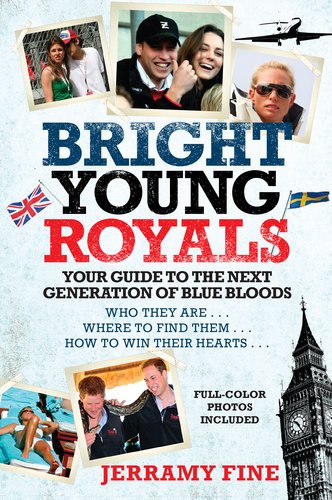 Bright Young Royals: Your Guide to the Next Generation of Blue Bloods - Click to Buy