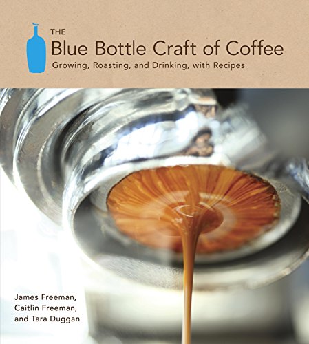 The Blue Bottle Craft of Coffee: Growing, Roasting, and Drinking, with Recipes - Click to Buy
