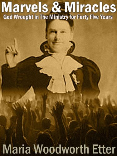 Marvels & Miracles: God Wrought in the Ministry for Forty-Five Years - Click to Buy