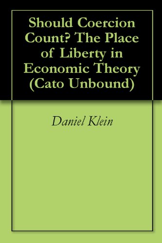 Should Coercion Count? The Place of Liberty in Economic Theory (Cato Unbound Book 52007) - Click to Buy