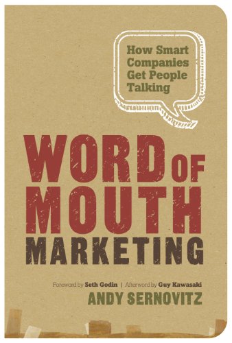 Word of Mouth Marketing: How Smart Companies Get People Talking - Click to Buy