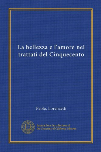 La bellezza e l'amore nei trattati del Cinquecento (Vol-1) - Click to Buy