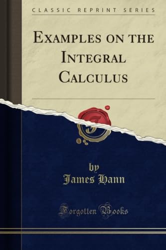 Examples on the Integral Calculus (Classic Reprint) - Click to Buy