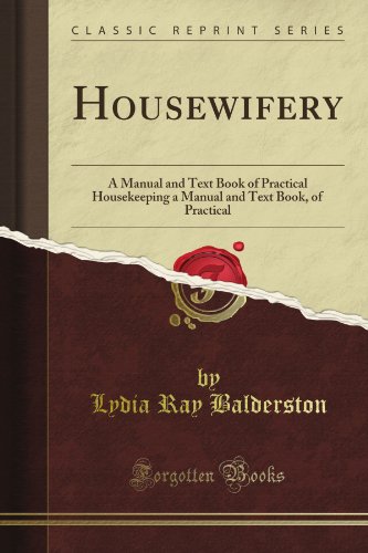 Housewifery: A Manual and Text Book of Practical Housekeeping a Manual and Text Book, of Practical (Classic Reprint)