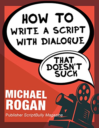 How to Write a Script With Dialogue That Doesn't Suck: Your Ultimate, No-Nonsense Screenwriting 101 for Writing Screenplay Dialogue (Book 3 of the "Screenplay Writing Made Stupidly Easy" Collection) - Click to Buy