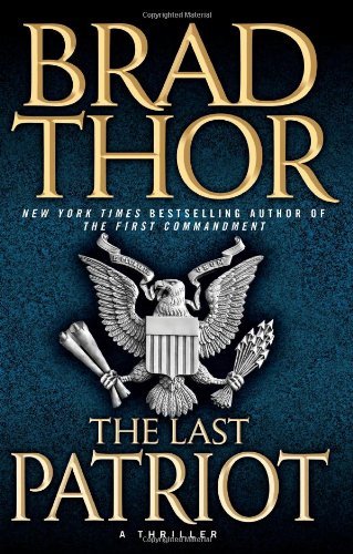 By Brad Thor: The Last Patriot: A Thriller - Click to Buy