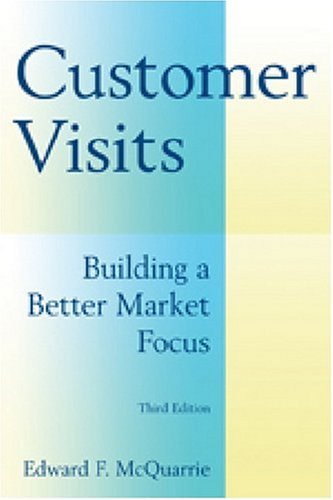 Customer Visits: Building a Better Market Focus, Third Edition: 3rd (Third) edition - Click to Buy