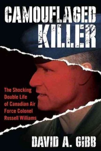 Camouflaged Killer: The Shocking Double Life of Canadian Air Force Colonel Russell Williams - Click to Buy