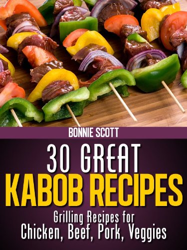 30 Great Kabob Recipes: Shish Kebab Cookbook, Kabob Cookbook, Grilling Cookbook - Click to Buy