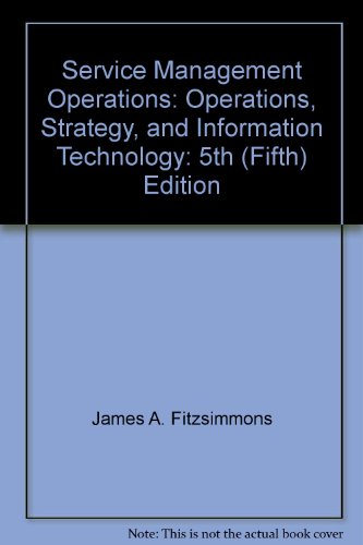 Service Management Operations: Operations, Strategy, and Information Technology: 5th (Fifth) Edition