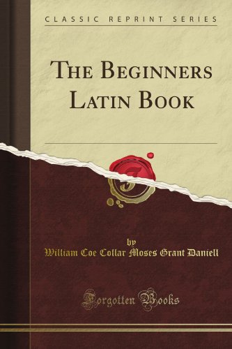 The Beginner's Latin Book (Classic Reprint) - Click to Buy