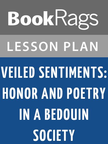 Lesson Plan Veiled Sentiments: Honor and Poetry in a Bedouin Society by Lila Abu-Lughod - Click to Buy