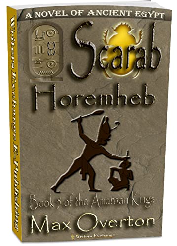 The Amarnan Kings, Book 5: Scarab - Horemheb (The Amarnan Kings, Ancient Egyptian Series) - Click to Buy