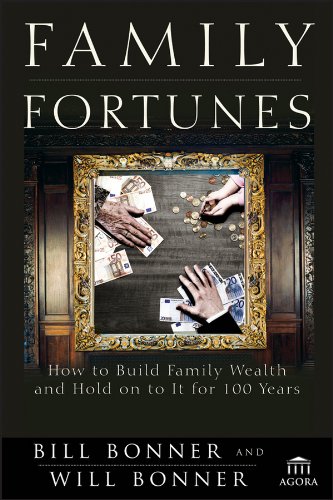 Family Fortunes: How to Build Family Wealth and Hold on to It for 100 Years (Agora Series) - Click to Buy