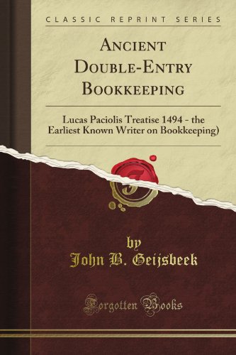 Ancient Double-Entry Bookkeeping: Lucas Pacioli's Treatise 1494 - the Earliest Known Writer on Bookkeeping) (Classic Reprint)