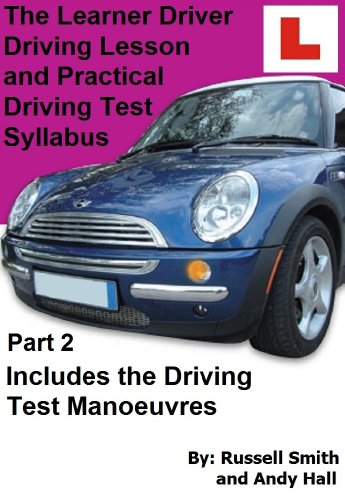 The Learner Driver Driving Lesson and Practical Driving Test Syllabus Part 2 - Click to Buy