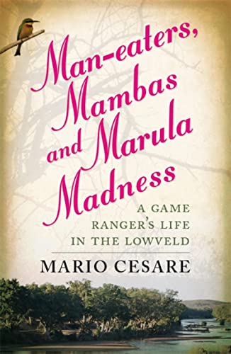 Man-eaters, Mambas and Marula Madness: An Epic Story About African Life A Century Ago - Click to Buy