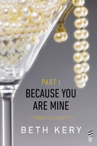 Because You Are Mine Part I: Because You Tempt Me - Click to Buy